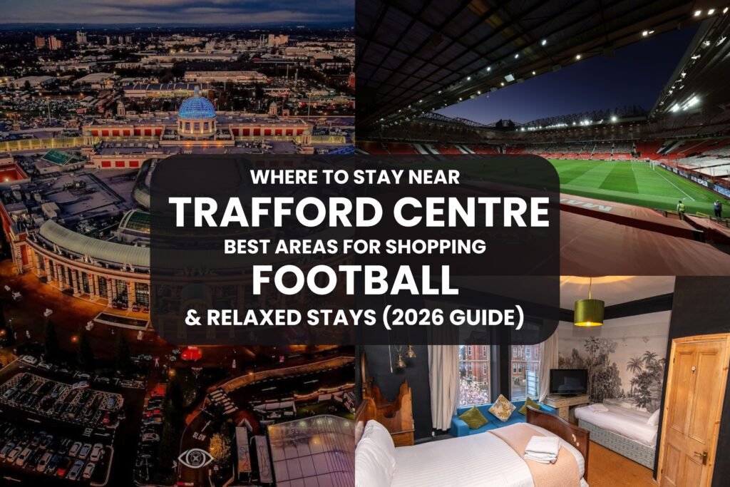 Where to stay near Trafford Centre Manchester best areas for shopping football and guest house stays near me