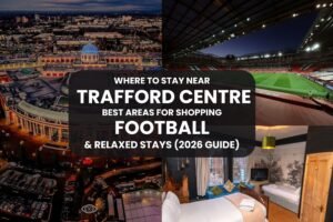 Where to stay near Trafford Centre Manchester best areas for shopping football and guest house stays near me