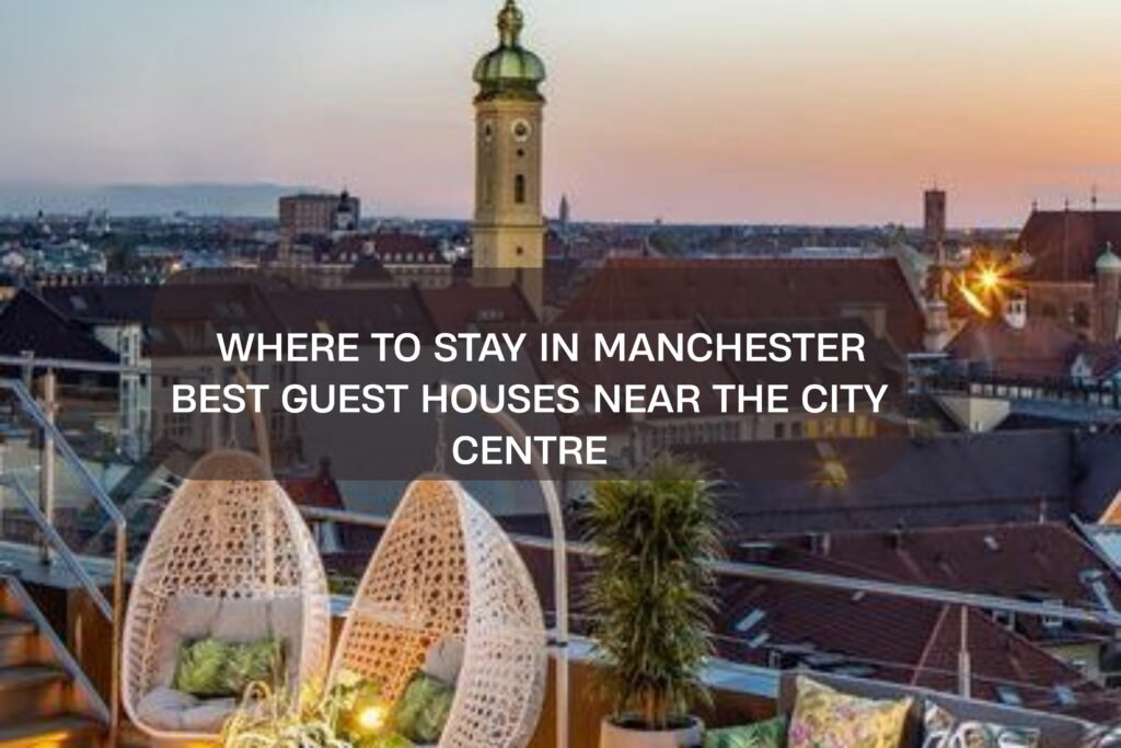 Find the perfect guest house in Manchester near the city centre