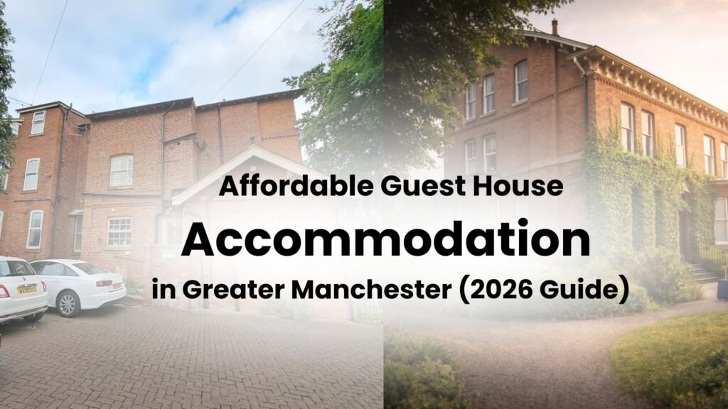 Affordable Guest House Accommodation in Greater Manchester (2026 Guide)