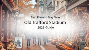 Best place to stay near Old Trafford Stadium Manchester United 2026
