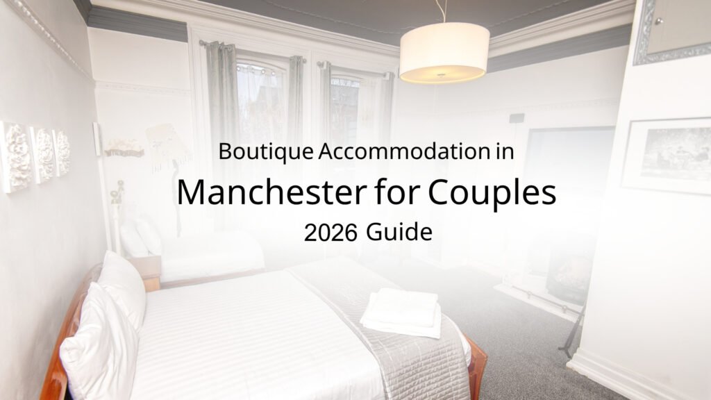 Boutique Accommodation in Manchester for Couples (2026 Guide)