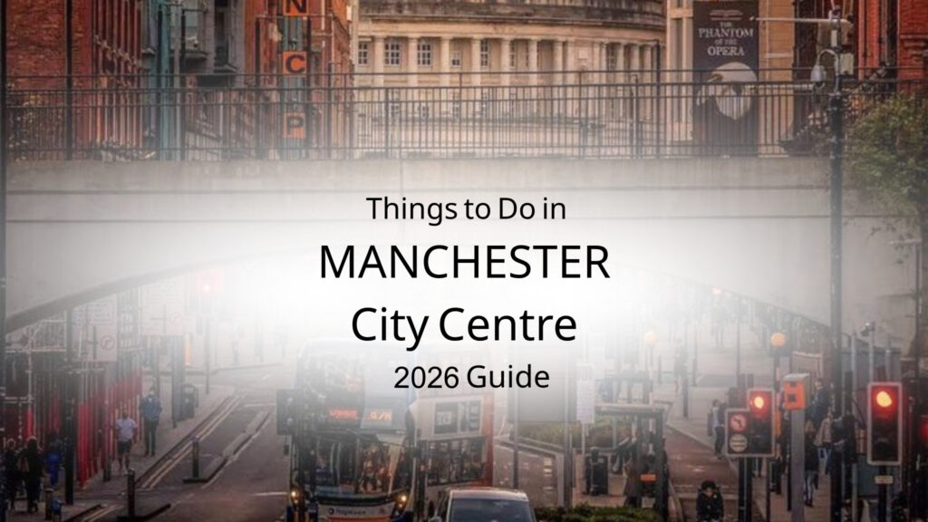 Things to Do in Manchester City Centre (2026 Guide)