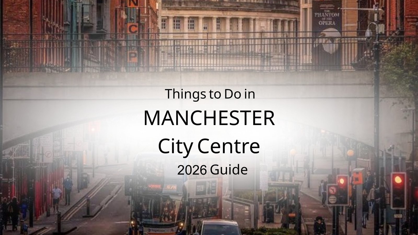 Things to Do in Manchester City Centre (2026 Guide)