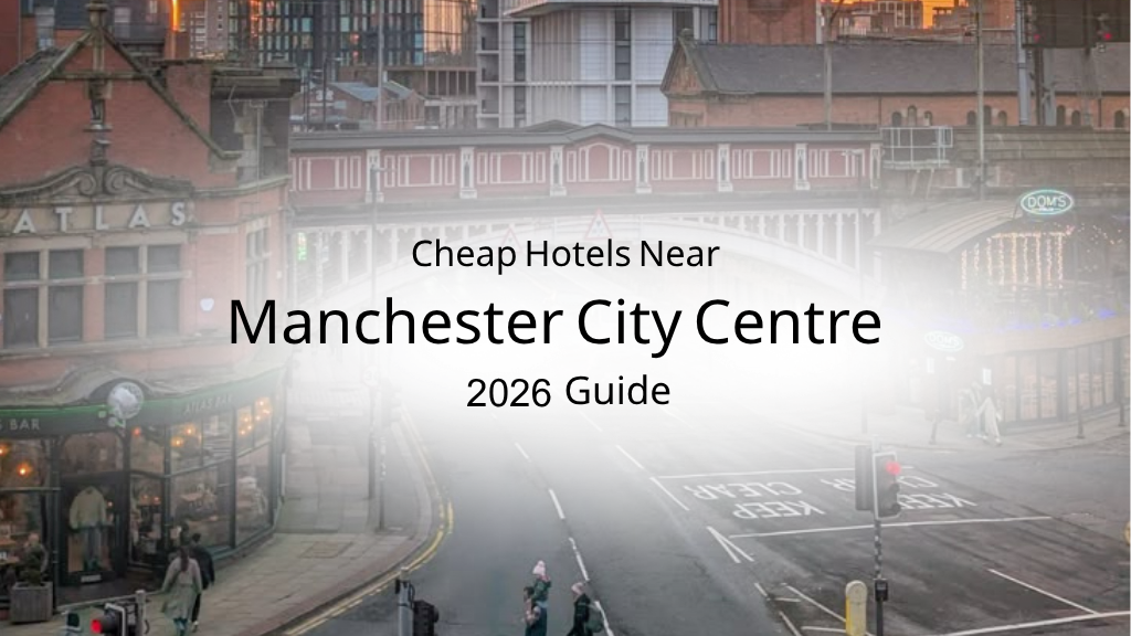 Cheap Hotels Near Manchester City Centre 2026 — Why a Boutique Guest House in Sale Gives You More for Less